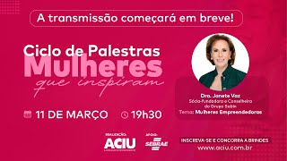 1º Evento Ciclo de Palestras Mulheres que Inspiram - Convidada: Dra. Janete Vaz