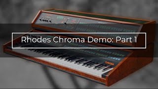 Video thumbnail for Rhodes Chroma Demo (Part 1) by The Keyboardist Blog