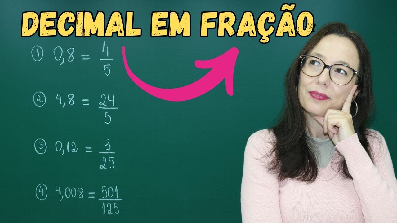 TRANSFORMAR UM NÚMERO DECIMAL EM FRAÇÃO