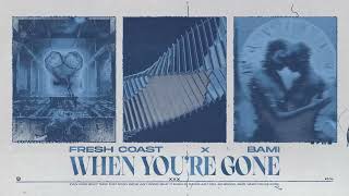 Download lagu Fresh Coast & BAMI - When You're Gone mp3 Download lagu Fresh Coast & BAMI - When You're Gone mp3