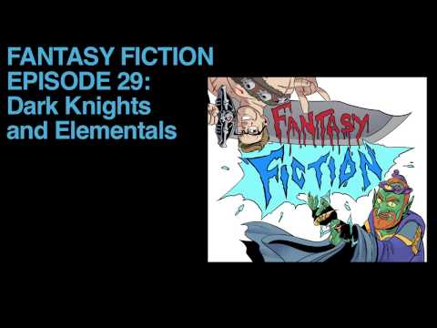 Fantasy Fiction 29: Dark Knights and Elementals