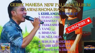 Download lagu • GERRY MAHESA_NEW PALLAPA LAWAS||FULL ALBUM RHOMA IRAMA|KEHILANGAN TONGKAT|HARGA DIRI|TERKESIMA||• mp3