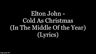 Elton John - Cold As Christmas (In The Middle Of The Year) (Lyrics HD)