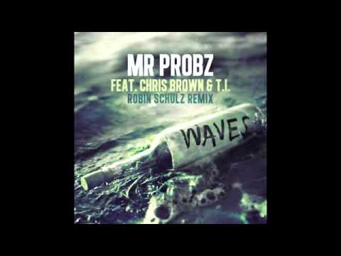 Mr Probz ft Chris Brown  TI   Waves Remix