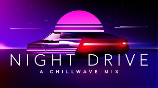 Night Drive - A Chillwave Mix