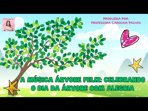 MÚSICA INFANTIL: A ÁRVORE FELIZ - CELEBRANDO O DIA DA ÁRVORE COM ALEGRIA!
