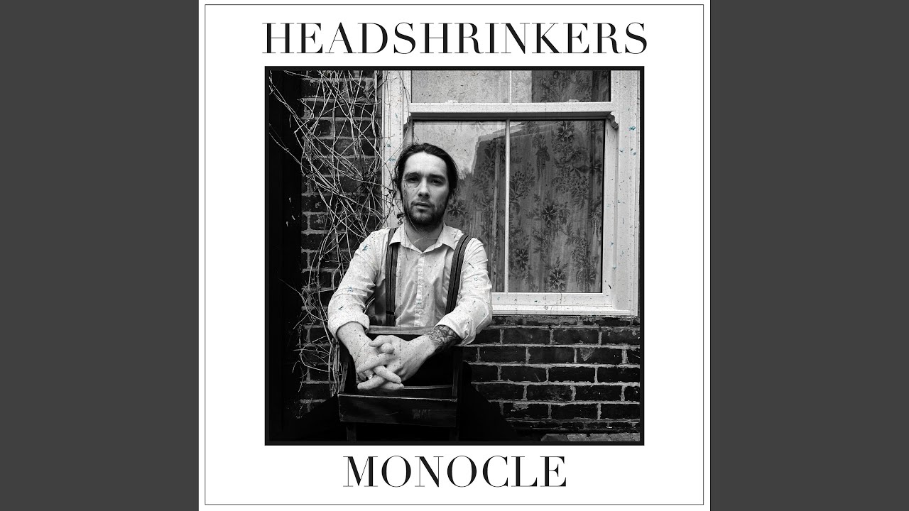 Headshrinkers - Monocle