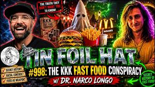 The Klu Klux Klan Fast Food Conspiracy  w/ Dr. Narco Longo
