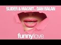 Slider x Magnit vs. Dan Balan - Funny Love 