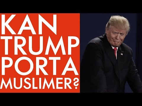 Trump - kan han verkligen stänga ute muslimer?