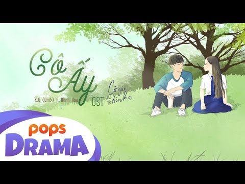 Cô Ấy | OST Cô Gái Đến Từ Bên Kia | K.O (Uni5) ft. Minh Hoa