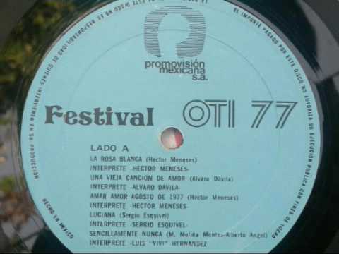 La rosa blanca Héctor Meneses OTI 77 México