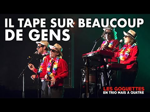 Il tape sur beaucoup de gens - Les Goguettes (en trio mais à quatre)