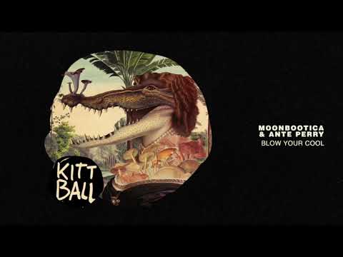Moonbootica & Ante Perry - Blow Your Cool [Kittball]