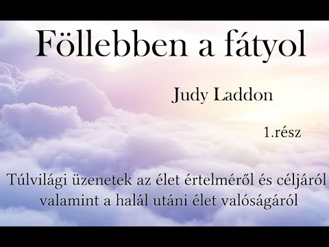 FÖLLEBBEN A FÁTYOL - Judy Laddon -Túlvilági üzenetek az élet értelméről halál utáni élet valóságáról