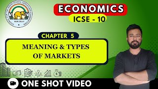 Meaning & Types of Markets | [ ICSE Economics Class 10  Chapter 5]  | One Shot