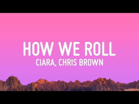 Ciara, Chris Brown - How We Roll (Lyrics)