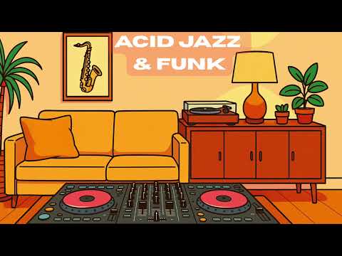 The Best of Acid Jazz & Funk | Ultimate Living Room Grooves Set [Acid Jazz | Funk | Relaxing Jazz]