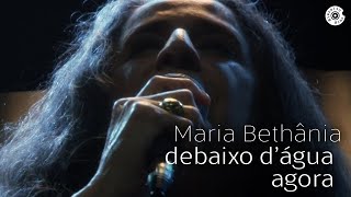 Maria Bethânia - "Debaixo d'Água/Agora" (Ao Vivo) – Dentro Do Mar Tem Rio
