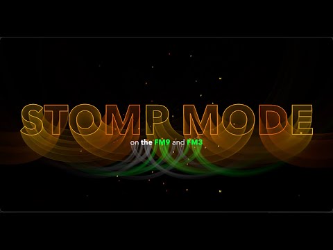 FM9/FM3 - Does The FM9 and FM3 Have Stomp Mode?