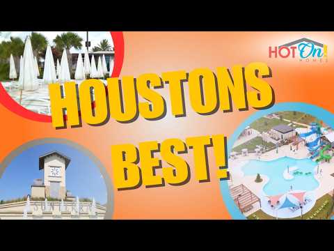 Houston’s BEST New Construction Builders & Master-Planned Communities