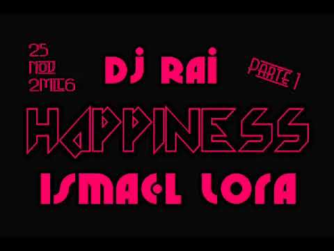 DJ RAI & ISMAEL LORA @ HAPPINESS (25-11-2006) PARTE 1