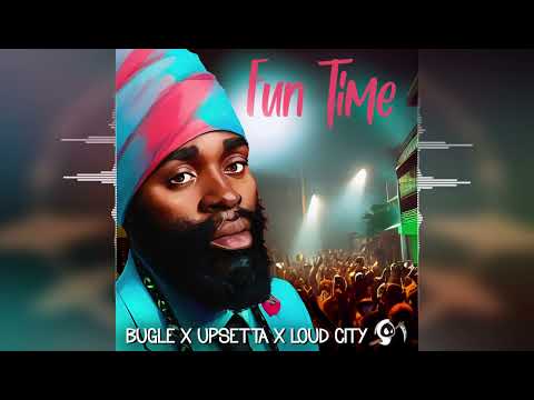 Bugle - Fun Time [Ghost Pepper Riddim by Upsetta Records / Loud City Music] Release 2023