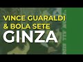 Vince Guaraldi & Bola Sete - Ginza (Official Audio)