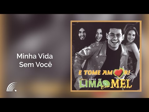 Minha vida sem você - Limão Com Mel