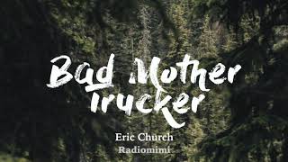 Eric Church - Bad Mother Trucker(Lyrics)