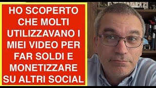 HO SCOPERTO CHE MOLTI UTILIZZAVANO I MIEI VIDEO PER FAR SOLDI E MONETIZZARE SU ALTRI SOCIAL