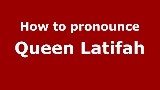 How to pronounce Queen Latifah
