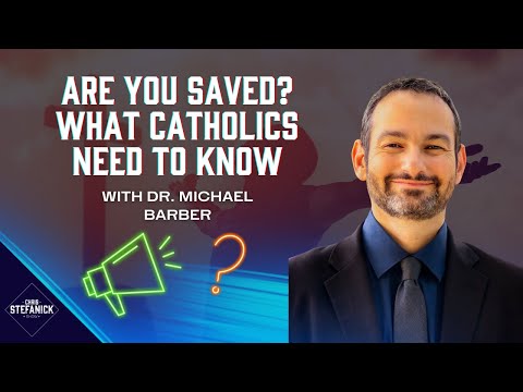 Are you SAVED? w/ Dr. Michael Barber | Chris Stefanick Show