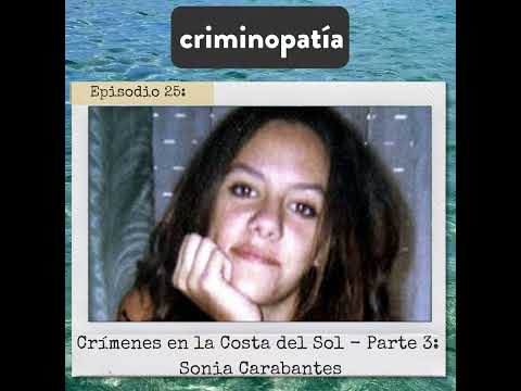 25. Crímenes en la Costa del Sol. Parte 3 - Sonia Carabantes (Andalucía, 2003)