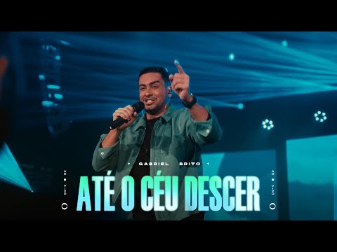 GABRIEL BRITO - ATÉ O CÉU DESCER (AO VIVO)