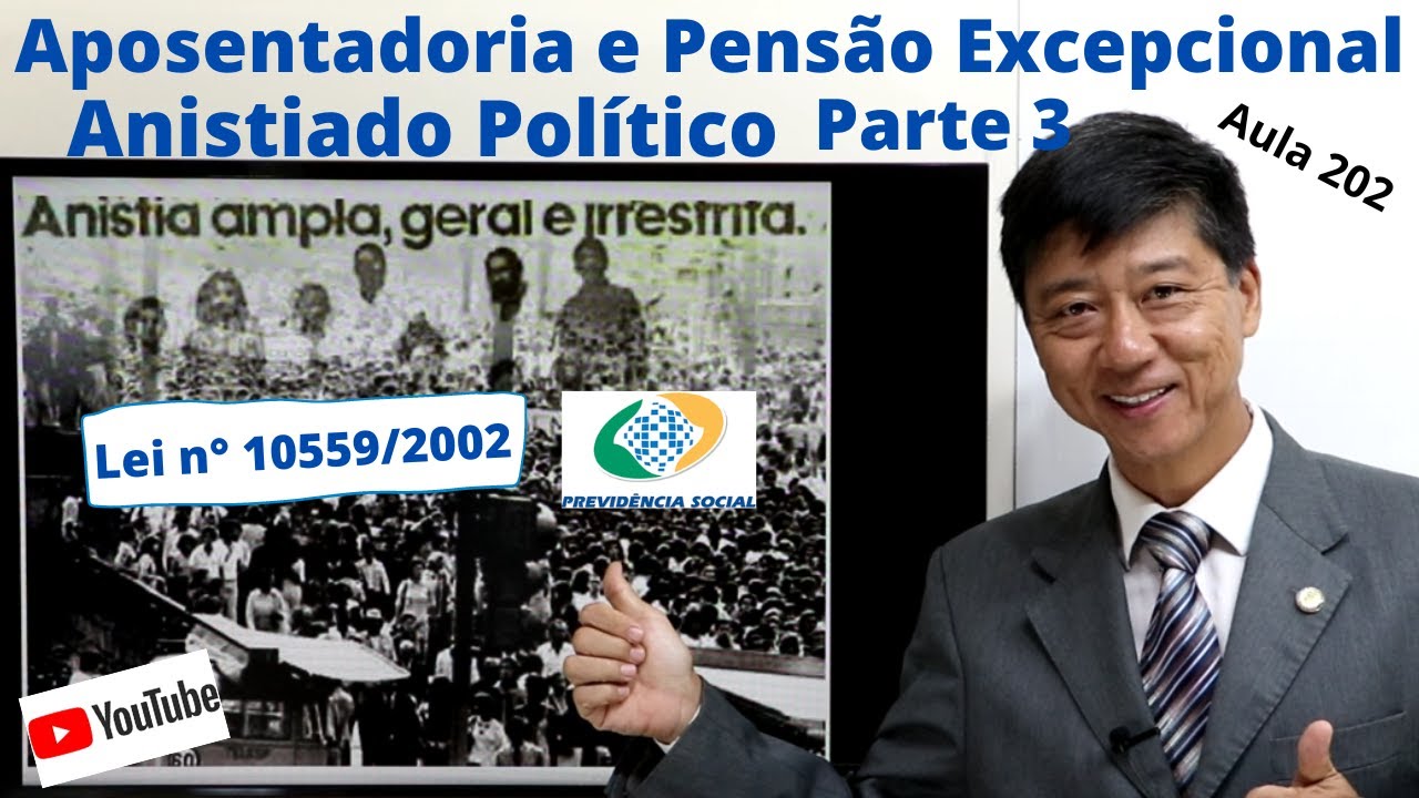 Aposentadoria e Pensão Excepcional ao Anistiado Político Lei 10559 Parte 3 - Aula 202 Previdenciário