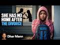 Girl Has NO HOME After PARENTS DIVORCE Dhar Mann Studios