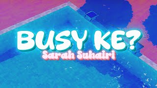 Download lagu Sarah Suhairi - Busy Ke? | Lirik Lagu mp3