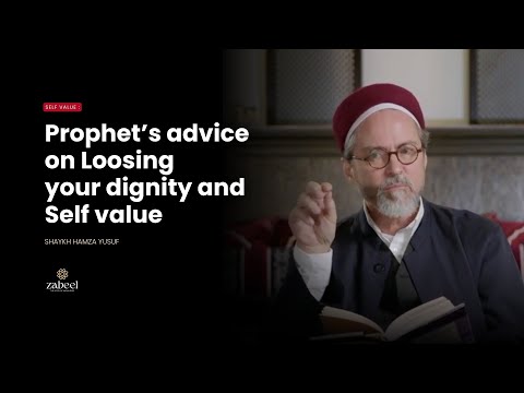 Protecting Your Dignity: The Sunnah of Self-Worth  - Shaykh Hamza Yusuf