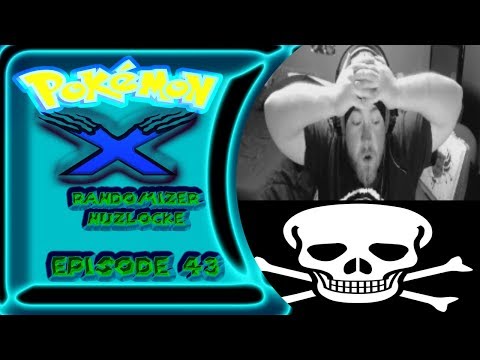 Death Montage-Episode 43 Pokemon X Randomizer Nuzlocke