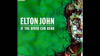Elton John If The River Can Bend (edit)