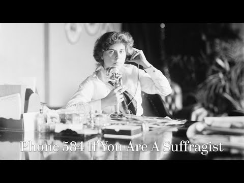 Phone 584 If You Are A Suffragist