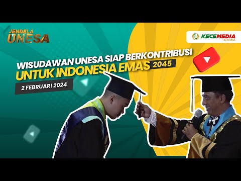 JENDELA UNESA: Wisudawan Unesa Siap Berkontribusi untuk Indonesia Emas 2045