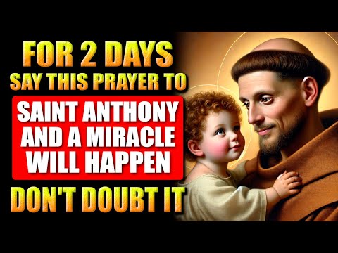 🛑STRONG PRAYER FOR URGENT MIRACLE OF SAINT ANTHONY - DO IT AND RECEIVE!