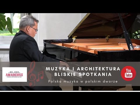 MUZYKA I ARCHITEKTURA. BLISKIE SPOTKANIA - "Polska muzyka w polskim dworze"