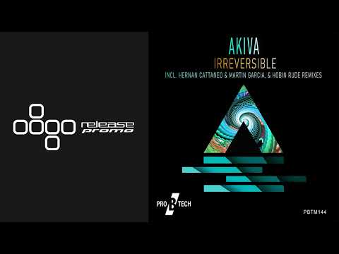 PREMIERE: AKIVA - Irreversible (Hernan Cattaneo & Martin Garcia Remix) [Pro B Tech Music]