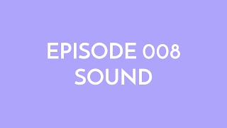 Episode 008 - sound
