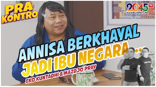 Download lagu Eko Kuntadhi & Mazdjo Pray: ANNISA BERKHAYAL JADI IBU NEGARA (Pra Kontro #59) mp3