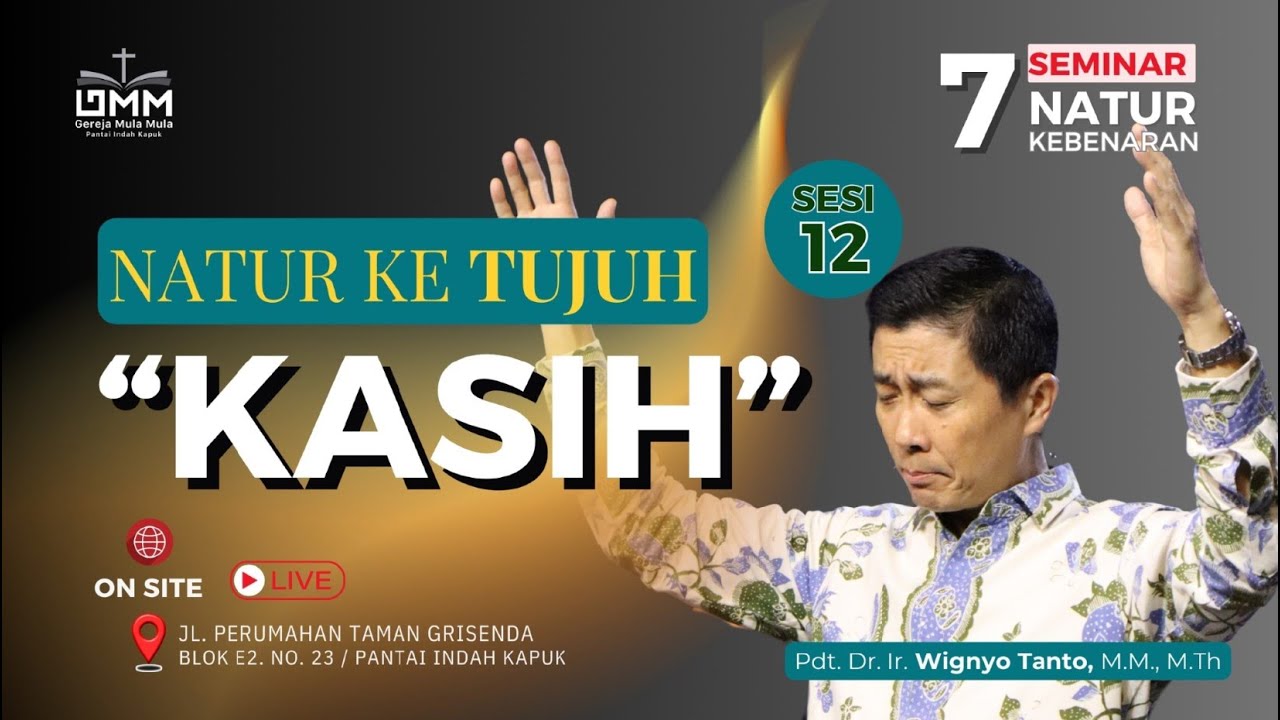Sesi 12 – Natur ke-7: KASIH – 7 Natur Kebenaran – Pdt. Dr. Ir. Wignyo Tanto, M.M., M.Th.