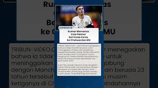 Masa Depan Dipertanyakan, Cole Palmer Buka Suara soal Isu ke Manchester United